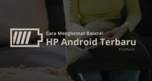 Cara Menghemat Baterai HP Android Terbaru 2