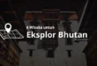 6 Wisata untuk Eksplor Bhutan 2